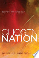 Chosen nation : Scripture, theopolitics, and the project of national identity /
