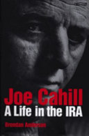 Joe Cahill : a life in the IRA /
