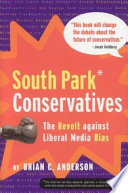 South Park conservatives : the revolt against liberal media bias /