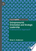 Entrepreneurial Orientation and Strategic Leadership : A Behavioral Approach /