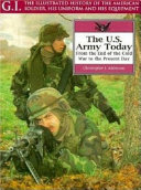 The U.S. Army today : from the end of the Cold War to the present day /