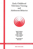 Early childhood television viewing and adolescent behavior : the recontact study /