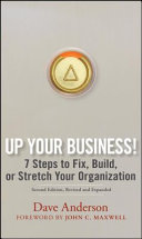 Up your business! : 7 steps to fix, build or stretch your organization /
