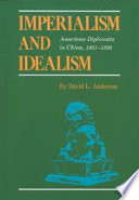 Imperialism and idealism : American diplomats in China, 1861-1898 /