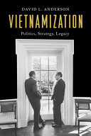 Vietnamization : politics, strategy, legacy /