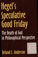 Hegel's speculative Good Friday : the death of God in philosophical perspective /