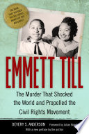 Emmett Till : the murder that shocked the world and propelled the civil rights movement /