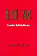 Bloodstains : Canada's multiple murders /