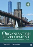 Organization development : the process of leading organizational change /