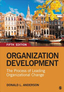 Organization development : the process of leading organizational change /