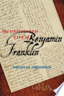 The unfinished life of Benjamin Franklin /