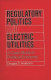 Regulatory politics and electric utilities : a case study in political  economy /