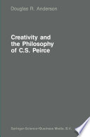 Creativity and the Philosophy of C.S. Peirce /