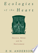 Ecologies of the heart : emotion, belief, and the environment /