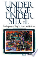 Under surge, under siege : the odyssey of Bay St. Louis and Katrina /
