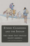 Ethnic cleansing and the Indian : the crime that should haunt America /