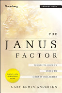 The Janus factor : trend followers' guide to market dialectics /
