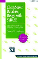 Client/server database design with SYBASE : a high- performance and fine-tuning guide /