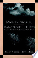 Mighty stories, dangerous rituals : weaving together the human and the divine /