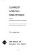 Current African directories : incorporating "African companies - a guide to sources of information": a guide to directories published in or relating to Africa, and to sources of information on business enterprises in Africa /