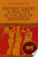 Military theory and practice in the age of Xenophon /