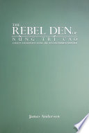 The rebel den of Nùng Trí Cao : loyalty and identity along the Sino-Vietnamese frontier /