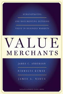 Value merchants : demonstrating and documenting superior value in business markets /
