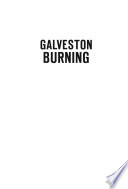 Galveston burning : a history of the fire department and major conflagrations /