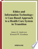 Ethics and information technology : a case-based approach to a health care system in transition /