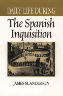 Daily life during the Spanish Inquisition /