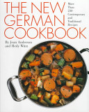 The new German cookbook : more than 230 contemporary and traditional recipes /