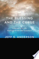 The blessing and the curse : trajectories in the theology of the old testament /
