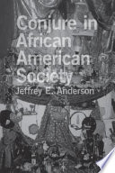 Conjure in African American society /
