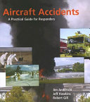 Aircraft accidents : a practical guide for responders /