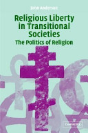 Religious liberty in transitional societies : the politics of religion /