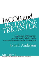 Jacob and the divine trickster : a theology of deception and YHWH's fidelity to the ancestral promise in the Jacob cycle /