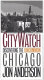 City watch : discovering the uncommon Chicago /