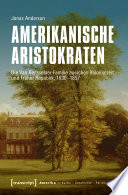 Amerikanische Aristokraten : die Van Rensselaer-Familie zwischen Kolonialzeit und Früher Republik,1630-1857 /