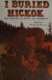 I buried Hickok : the memoirs of White Eye Anderson /