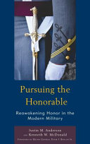 Pursuing the honorable : reawakening honor in the modern military /
