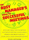 The busy manager's guide to successful meetings /