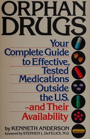Orphan drugs : your complete guide to effective, tested medications outside the U.S. and their availability /