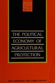 The political economy of agricultural protection : East Asia in international perspective /