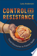 Control and resistance : food discourse in Franco Spain /
