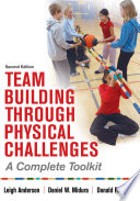 Team building through physical challenges : a complete toolkit /