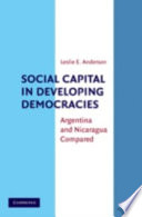 Social capital in developing democracies : Nicaragua and Argentina compared /