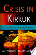 Crisis in Kirkuk : the ethnopolitics of conflict and compromise /