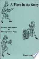 A place in the story : servants and service in Shakespeare's plays /