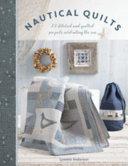 Nautical quilts : 12 stitched and quilted projects celebrating the sea /