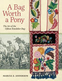 A bag worth a pony : the art of the Ojibwe bandolier bag /